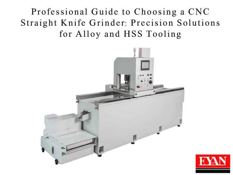 Guía profesional para elegir una rectificadora de cuchillas rectas CNC: Soluciones de precisión para herramientas de aleación y HSS.